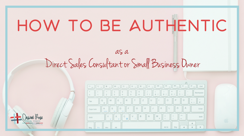 How to Be Authentic as a Direct Sales Consultant or Small Business Owner