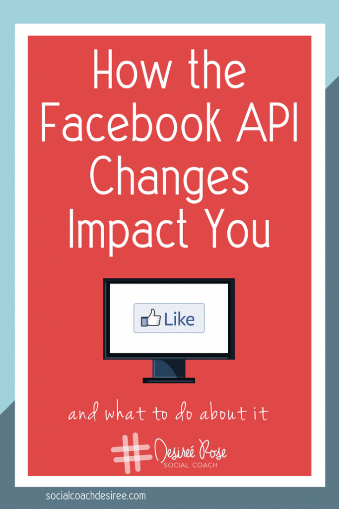 How the Facebook API Changes Impact You